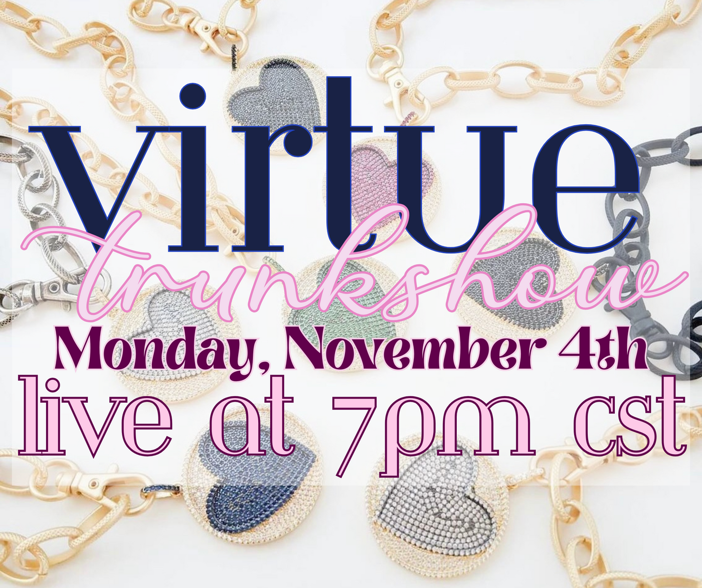 VIRTUE TRUNKSHOW 11.4.24 AT 7PM!